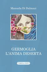 Germoglia l'anima deserta