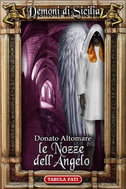 Le nozze dell'angelo. Dèmoni di Sicilia - Donato Altomare - copertina