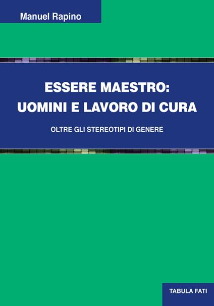 Essere maestro. Uomini e lavoro di cura - Manuel Rapino - copertina