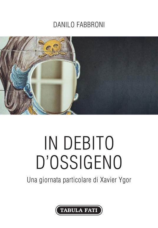 In debito di ossigeno. Una giornata particolare di Xavier Ygor - Danilo Fabbroni - copertina