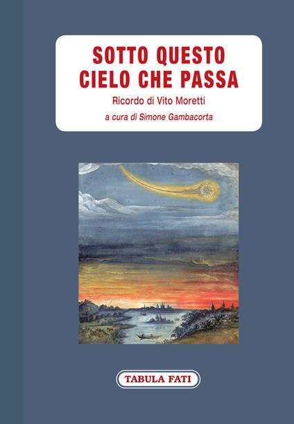 Sotto questo cielo che passa. Ricordo di Vito Moretti - copertina