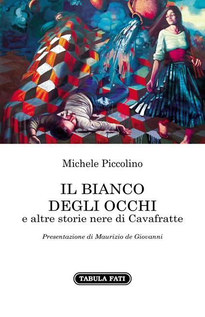 Il bianco degli occhi e altre storie nere di Cavafratte - Michele Piccolino - copertina