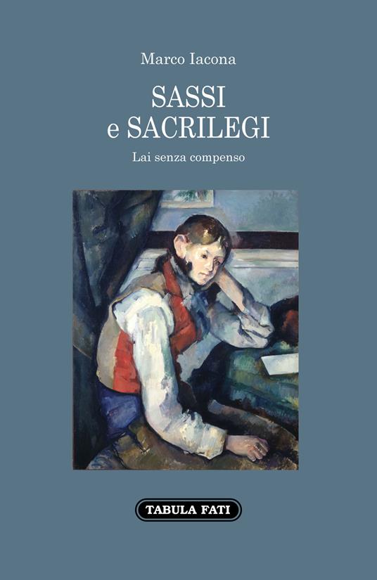 Sassi e sacrilegi. Lai senza compenso - Marco Iacona - copertina