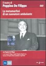 Le metamorfosi di un suonatore ambulante. Il teatro di Peppino De Filippo (DVD)