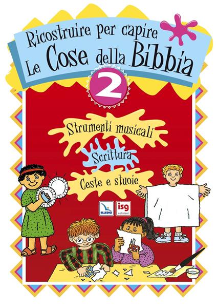 Ricostruire per capire le cose della Bibbia. Vol. 2: Strumenti musicali, scrittura, ceste e stuoie - copertina