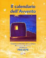 Il calendario dell'Avvento. Cammino di preghiera per la famiglia in Avvento e Natale intorno al presepe. Ediz. illustrata