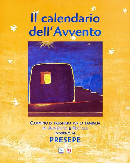 Il calendario dell'Avvento. Cammino di preghiera per la famiglia in Avvento e Natale intorno al presepe. Ediz. illustrata - Laura Salvi - copertina