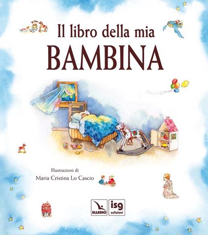 Il libro della mia bambina. Ediz. illustrata - copertina