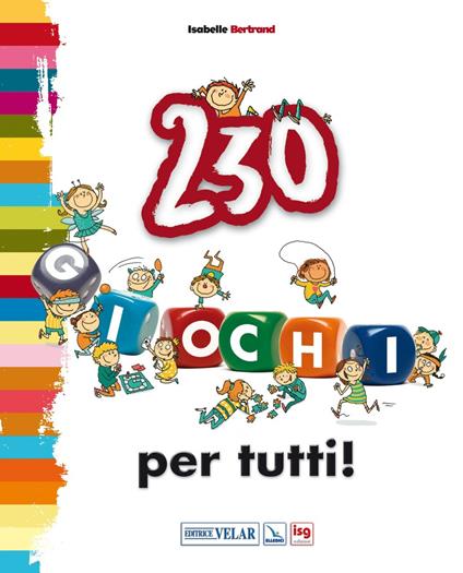 Duecentotrenta giochi per tutti! Ediz. illustrata - Isabelle Bertraud - copertina
