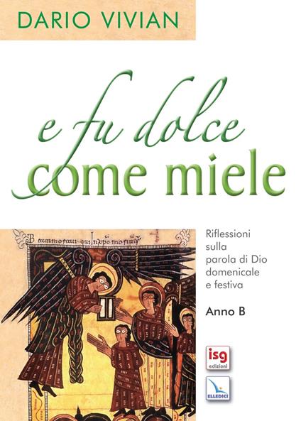E fu dolce come il miele. Riflessioni sulla parola di Dio domenicale e festica. Anno B - Dario Vivian - copertina
