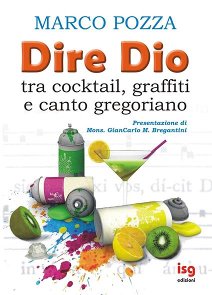 Dire Dio... tra cocktail, graffiti e canto gregoriano - Marco Pozza - copertina