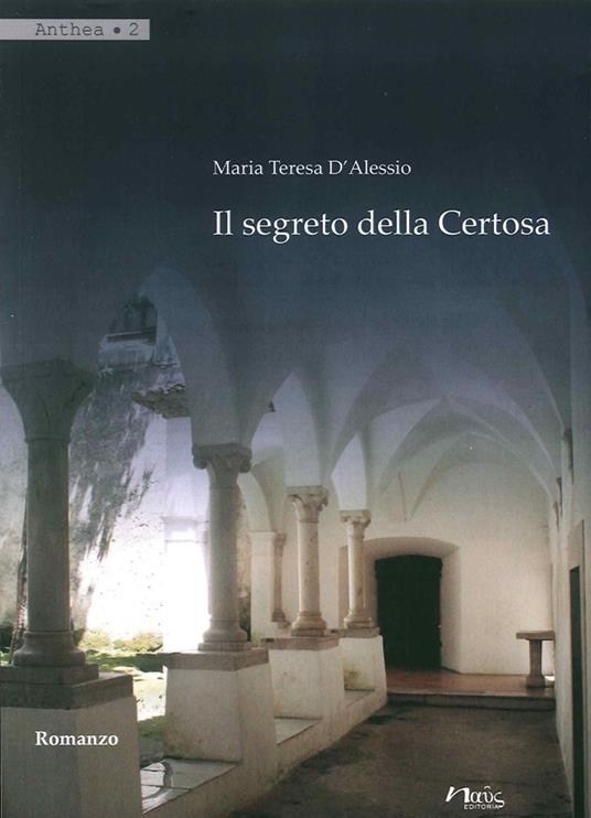 Il segreto della Certosa - Maria Teresa D'Alessio - copertina