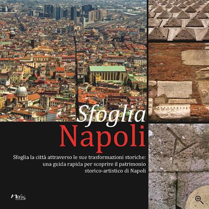 Sfoglia Napoli. Sfoglia la città attracerso le sue trasformazioni storiche - copertina