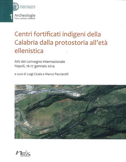 Centri fortificati indigeni della Calabria dalla protostoria all'età ellenistica. Atti del Convegno internazionale (Napoli, 16-17 gennaio 2014) - copertina