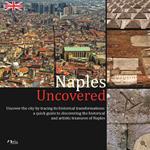 Naples Uncovered. Undercover the city tracing its historical transformations