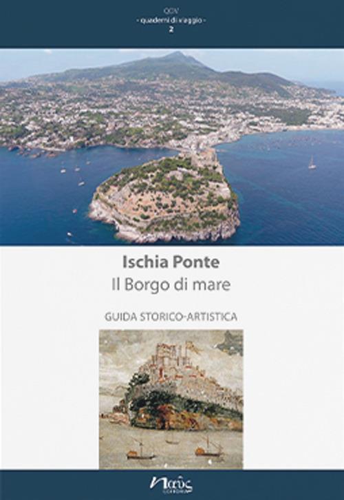 Ischia Ponte. Il Borgo di mare. Guida storico-artistica - Alessandra Benini - copertina