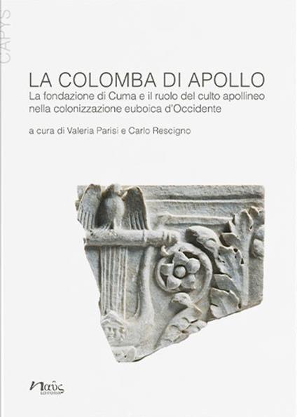 La colomba di Apollo. La fondazione di Cuma e il ruolo del culto apollineo nella colonizzazione euboica d'Occidente - copertina