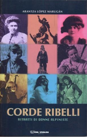 Corde ribelli. Ritratti di donne alpiniste - Arantza López Marugàn - copertina