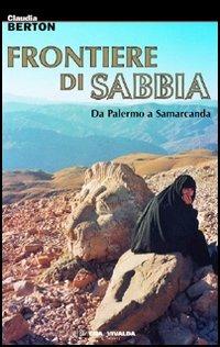 Frontiere di sabbia. Da Palermo a Samarcanda - Claudia Berton - 3
