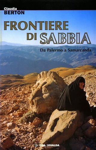 Frontiere di sabbia. Da Palermo a Samarcanda - Claudia Berton - 2