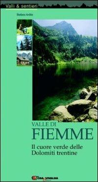 Valle di Fiemme. Il cuore verde delle Dolomiti trentine - Stefano Ardito - copertina