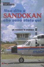 Non dite a Sandokan che sono stato qui. Un viaggio in Borneo