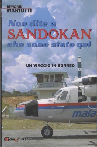 Non dite a Sandokan che sono stato qui. Un viaggio in Borneo - Simone Mariotti - copertina