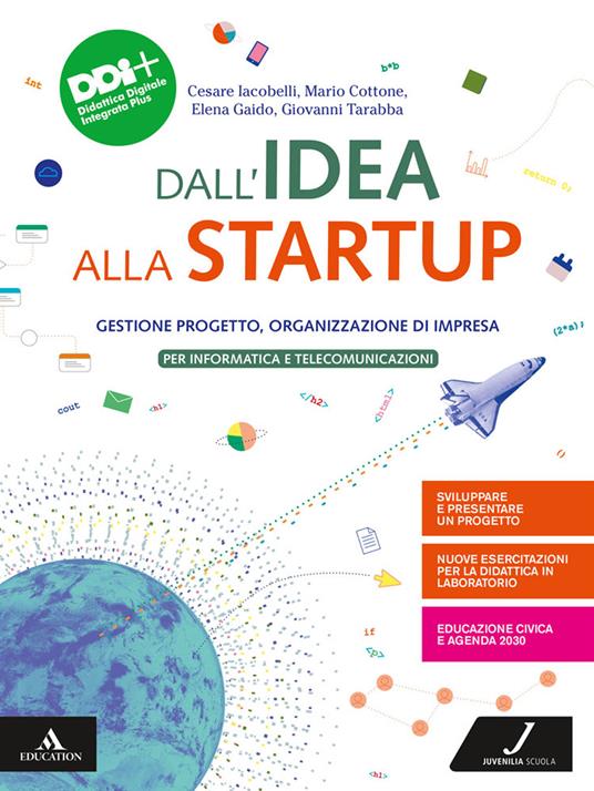  Dall'idea alla startup. Gestione progetto, Organizzazione di impresa. e professionali. Con e-book. Con espansione online