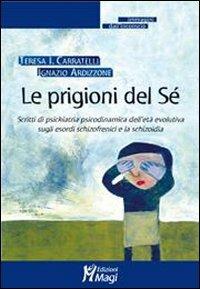 Le prigioni del sé - Teresa I. Carratelli,Ignazio Ardizzone - copertina