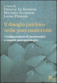 Il disagio psichico nella post-modernità. Configurazioni di personalità e aspetti psicopatologici - copertina