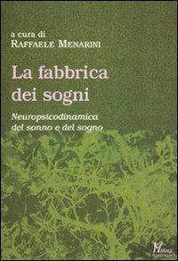 La fabbrica dei sogni. Neuropsicodinamica del sonno e del sogno - copertina