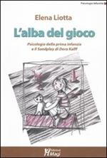 L' alba del gioco. Psicologia della prima infanzia e il Sandplay di Dora Kalff