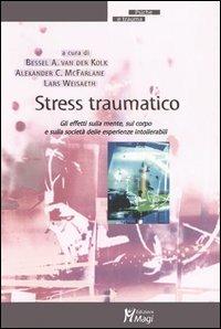 Stress traumatico. Gli effetti sulla mente, sul corpo e sulla società delle esperienze intollerabili - 2