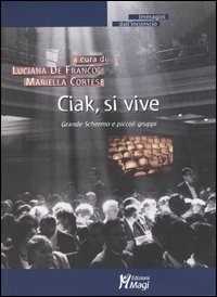 Ciak, si vive. Grande schermo e piccoli gruppi