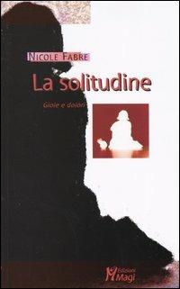 La solitudine. Gioie e dolori - Nicole Fabre - copertina