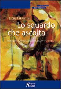 Lo sguardo che ascolta. Immagine e parola nell'interpretazione analitica - Lidia Tarantini - copertina