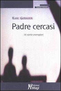 Padre cercasi. 16 storie esemplari - Karl Gebauer - copertina