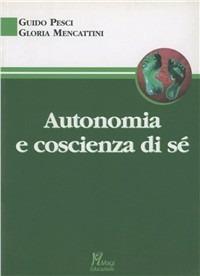 Autonomia e coscienza di sé - Guido Pesci,Gloria Mencattini - copertina