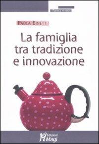La famiglia tra tradizione e innovazione - Paola Binetti - copertina