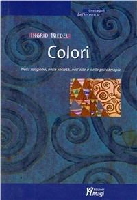 Colori. Nella religione, nella società, nell'arte e nella psicoterapia - Ingrid Riedel - copertina