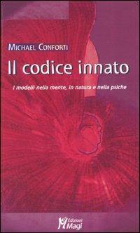 Il codice innato. I modelli della mente, in natura e nella psiche - Michael Conforti - copertina