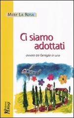 Ci siamo adottati, ovvero tre famiglie in una