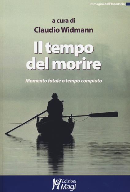 Il tempo del morire. Momento fatale o tempo compiuto - copertina