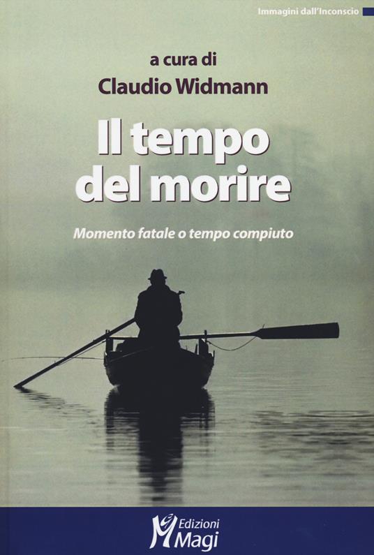 Il tempo del morire. Momento fatale o tempo compiuto - copertina