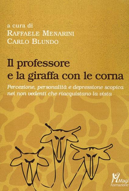 Il professore e la giraffa con le corna. Percezione, personalità e depressione scopica nei non vedenti che riacquistano la vista - copertina