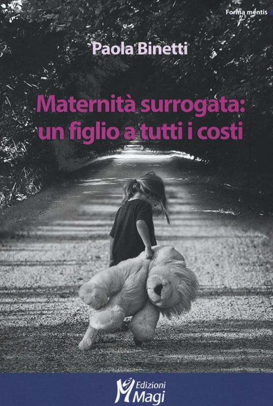 Maternità surrogata: un figlio a tutti i costi - Paola Binetti - copertina