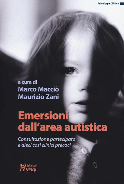 Emersioni dall'area autistica. Consultazione partecipata e dieci casi clinici precoci - copertina