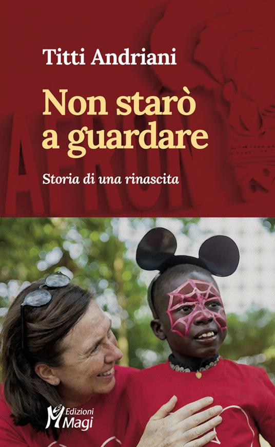 Non starò a guardare. Storia di una rinascita - Titti Andriani - copertina