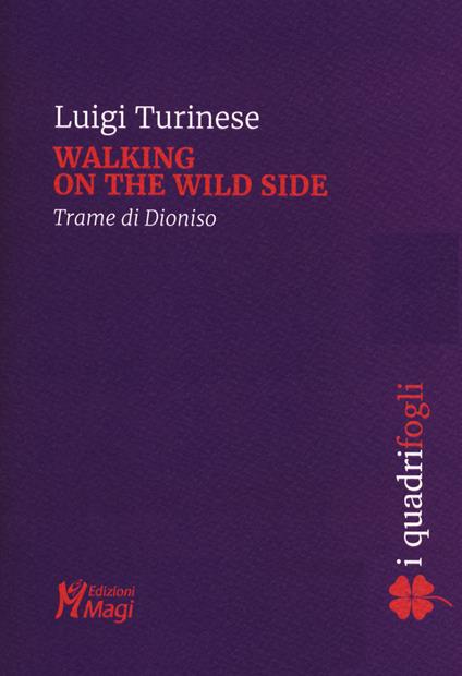Walking on the wild side. Trame di Dioniso - Luigi Turinese - copertina
