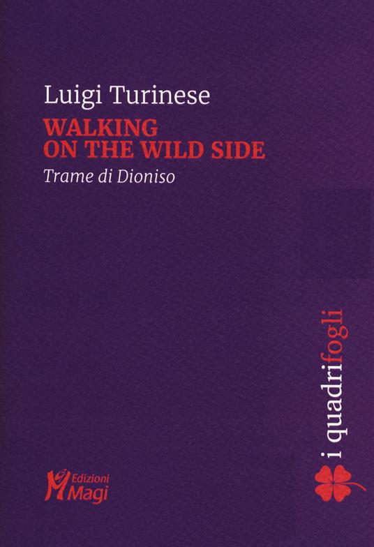 Walking on the wild side. Trame di Dioniso - Luigi Turinese - copertina